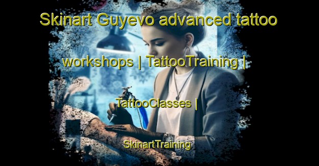 Skinart Guyevo advanced tattoo workshops | TattooTraining | TattooClasses | SkinartTraining-Russian Federation